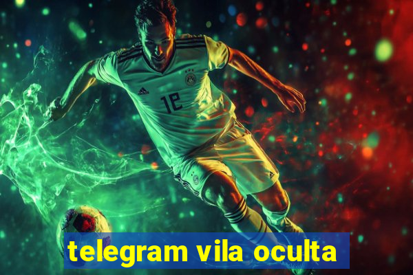 telegram vila oculta